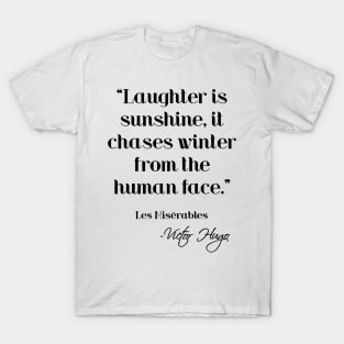 Laughter is sunshine - Victor Hugo T-Shirt